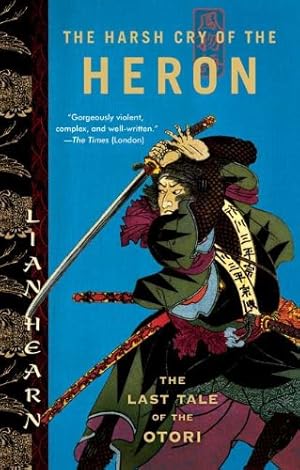 Seller image for The Harsh Cry of the Heron: The Last Tale of the Otori (Tales of the Otori, Book 4) by Hearn, Lian [Paperback ] for sale by booksXpress