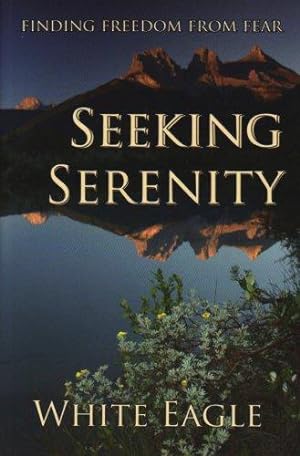 Bild des Verkufers fr Seeking Serenity : Finding Freedom from Fear zum Verkauf von WeBuyBooks