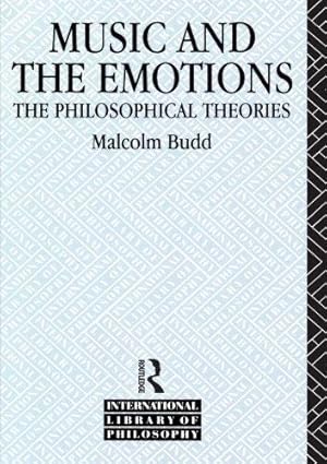 Bild des Verkufers fr Music and the Emotions: The Philosophical Theories (International Library of Philosophy) zum Verkauf von WeBuyBooks