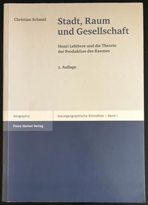 Stadt, Raum und Gesellschaft: henri Lefebvre und die Theoire der Produktion des Raumes.