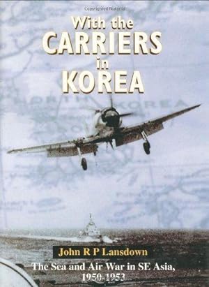 Bild des Verkufers fr With the Carriers in Korea: Fleet Air Arm Story, 1950-53 zum Verkauf von WeBuyBooks