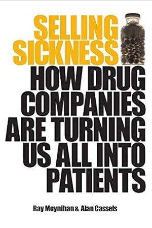 Seller image for Selling Sickness: How Drug Companies are Turning Us All Into Patients for sale by WeBuyBooks
