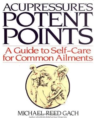 Seller image for Acupressure's Potent Points: A Guide to Self-Care for Common Ailments for sale by WeBuyBooks