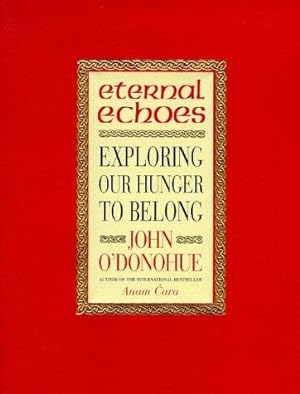 Seller image for Eternal Echoes: Exploring Our Hunger to Belong for sale by WeBuyBooks