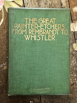 THE GREAT PAINTER-ETCHERS FROM REMBRANDT TO WHISTLER