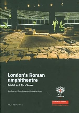 Imagen del vendedor de London's Roman Amphitheatre : Guildhall Yard, City of London a la venta por GreatBookPrices