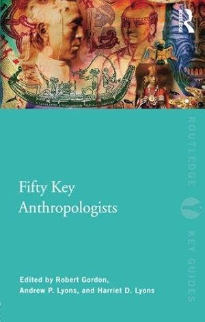 Seller image for Fifty Key Anthropologists (Routledge Key Guides) for sale by WeBuyBooks