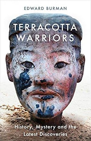 Immagine del venditore per Terracotta Warriors: History, Mystery and the Latest Discoveries venduto da WeBuyBooks