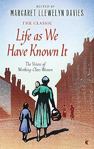 Bild des Verkufers fr Life As We Have Known It: The Voices of Working-Class Women (Virago Modern Classics) zum Verkauf von WeBuyBooks