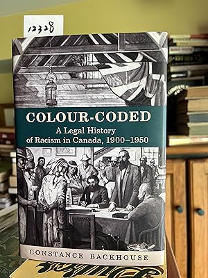 Colour-Coded: A Legal History of Racism in Canada, 1900-1950 (Osgoode Society for Canadian Legal ...