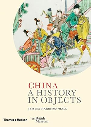 Imagen del vendedor de China: A History in Objects (British Museum) a la venta por WeBuyBooks