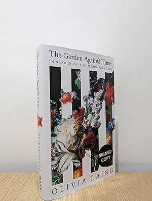 The Garden Against Time: In Search of a Common Paradise (Signed First Edition)