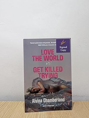 Imagen del vendedor de Love The World or Get Killed Trying: a novel (Signed First Edition) a la venta por Fialta Books