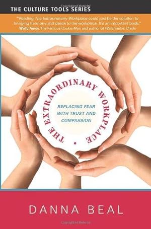 Bild des Verkufers fr Extraordinary Workplace: Replacing Fear with Trust & Compassion (Culture Tools) zum Verkauf von WeBuyBooks