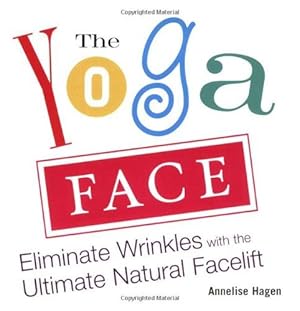 Bild des Verkufers fr Yoga Face:Eliminate Wrinkles with the Ultimate Natural Facelift zum Verkauf von WeBuyBooks