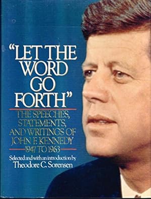 Imagen del vendedor de Let the Word Go Forth: The Speeches, Statements, and Writings of John F. Kennedy a la venta por WeBuyBooks