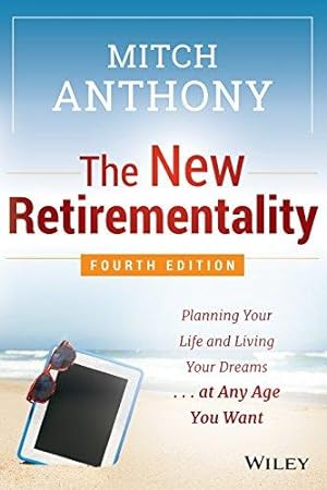 Bild des Verkufers fr The New Retirementality: Planning Your Life and Living Your Dreams.at Any Age You Want zum Verkauf von WeBuyBooks