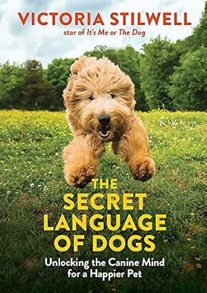 Seller image for The Secret Language of Dogs: Unlocking the Canine Mind for a Happier Pet for sale by WeBuyBooks