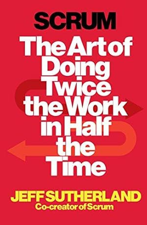 Bild des Verkufers fr Scrum: The Art of Doing Twice the Work in Half the Time zum Verkauf von WeBuyBooks