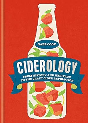 Seller image for Ciderology: From History and Heritage to the Craft Cider Revolution for sale by WeBuyBooks