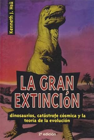 Bild des Verkufers fr La Gran Extincin. Catstrofe csmica, Dinosaurios y la teora de la evolucin. Traduccin de Consuelo Vzquez de Parga. zum Verkauf von ANTIQUARIAT ERDLEN