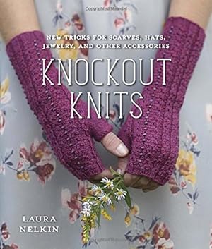 Seller image for Knockout Knits: New Tricks for Scarves, Hats, Jewelry, and Other Accessories for sale by WeBuyBooks