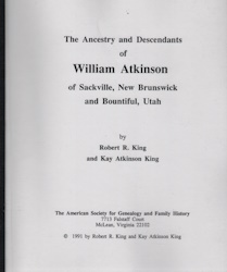 The ancestry and descendants of William Atkinson of Sackville, New Brunswick, and Bountiful, Utah