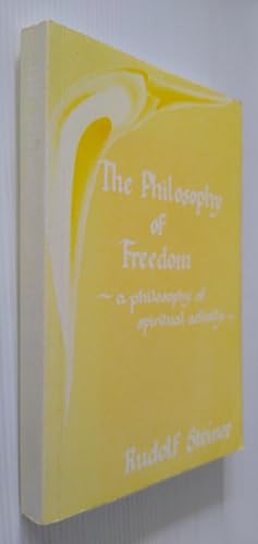 Image du vendeur pour Philosophy of Freedom a philosophy of spiritual activity, the basic elements of a modern world view mis en vente par Your Book Soon