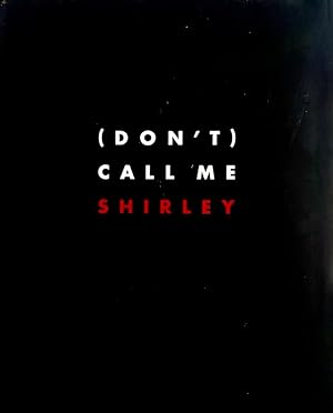 (Don't) Call Me Shirley