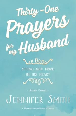 Bild des Verkufers fr Thirty-One Prayers For My Husband: Seeing God Move in His Heart zum Verkauf von WeBuyBooks