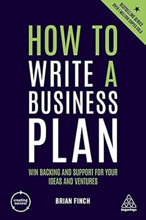 Immagine del venditore per How to Write a Business Plan: Win Backing and Support for Your Ideas and Ventures (Creating Success, 158) venduto da WeBuyBooks