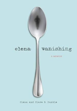 Image du vendeur pour Elena Vanishing: A Memoir mis en vente par WeBuyBooks