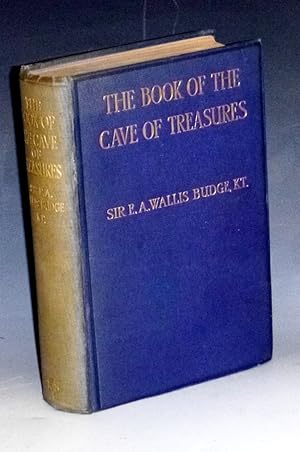 The Book of the Cave of Treasures. A History of the Patriarchs and the Kings Their Successors fro...