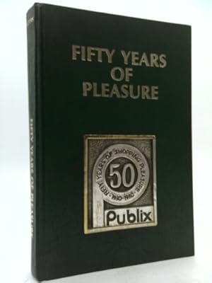Bild des Verkufers fr Fifty Years of Pleasure the Illistrated History of Publix Super Markets, Inc. zum Verkauf von ThriftBooksVintage