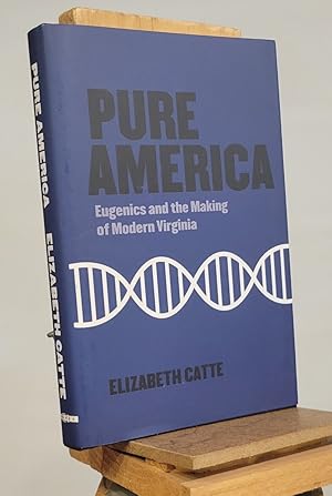 Pure America: Eugenics and the Making of Modern Virginia