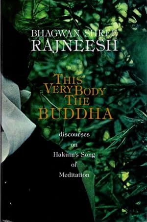 THIS VERY BODY THE BUDDHA: Discourses on Hakuin's Song of Meditation