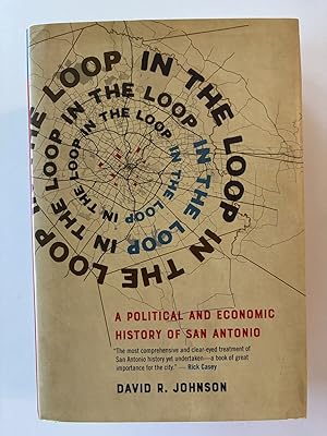 In the Loop: A Political and Economic History of San Antonio