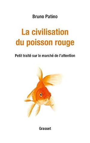Immagine del venditore per La civilisation du poisson rouge: Petit traité sur le marché de l'attention venduto da WeBuyBooks