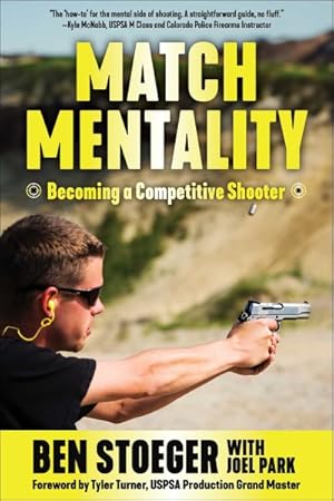Bild des Verkufers fr Match Mentality : Becoming a Competitive Shooter zum Verkauf von GreatBookPrices