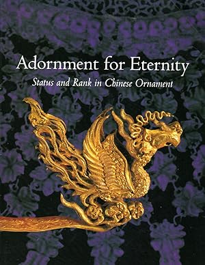 Image du vendeur pour [Exhibition Catalogue] Adornment for Eternity. Status and Rank in Chinese Ornament mis en vente par G.F. Wilkinson Books, member IOBA