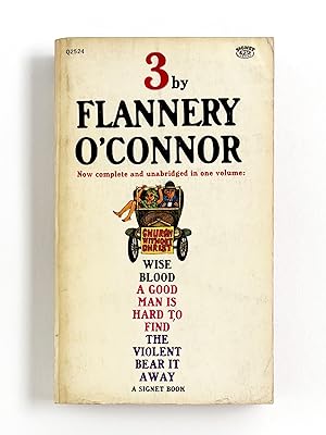Immagine del venditore per 3 BY FLANNERY O'CONNOR: Wise Blood, A Good Man Is Hard To Find, and The Violent Bear It Away venduto da Type Punch Matrix
