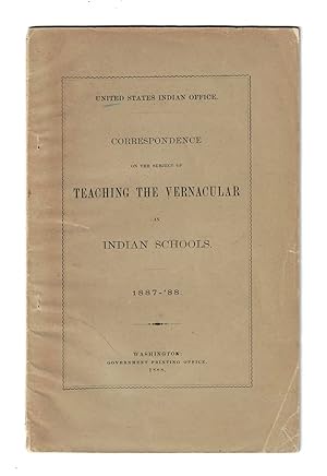 CORRESPONDENCE ON THE SUBJECT OF TEACHING THE VERNACULAR IN INDIAN SCHOOLS, 1887-'88