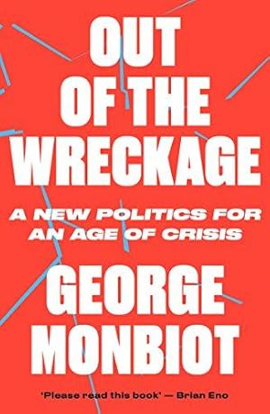 Bild des Verkufers fr The Out of the Wreckage: A New Politics for an Age of Crisis zum Verkauf von WeBuyBooks