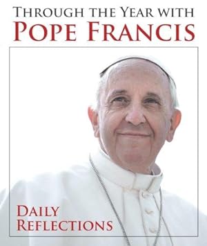 Bild des Verkufers fr Through the Year with Pope Francis: Daily Reflections zum Verkauf von WeBuyBooks