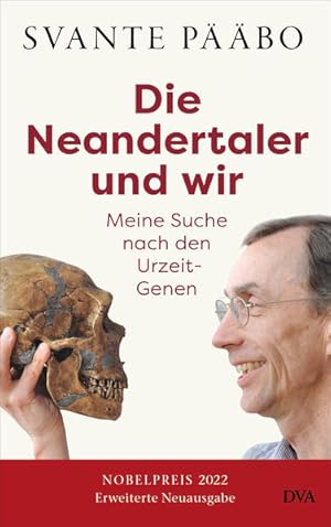 Seller image for Die Neandertaler und wir -: Meine Suche nach den Urzeit-Genen - Das Buch des Nobelpreistrgers in einer erweiterten Neuausgabe wieder lieferbar for sale by buchlando-buchankauf