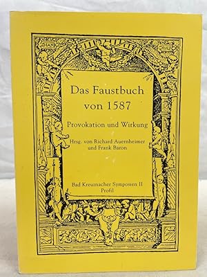 Seller image for Das Faustbuch von 1587 : Provokation und Wirkung. Richard Auernheimer ; Frank Baron (Hrsg.) / Bad Kreuznacher Symposien ; Band 2 for sale by Antiquariat Bler