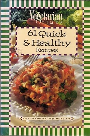 Vegetarian Times: 61 Quick & Healthy Recipes