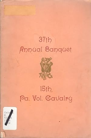 Seller image for To the Members of the Society of the 15th Pennsylvania Volunteer Cavalry: A Short Account of the Thirty-Seventh Annual Banquet Held at Philadelphia, November 10, 1909 for sale by Clausen Books, RMABA