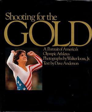 Shooting for the Gold: A Portrait of America's Olympic Athletes