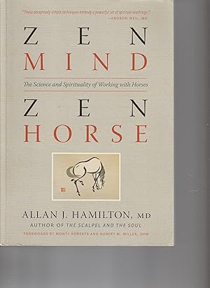 ZEN MIND ZEN HORSE. The Science and Spirituality of Working With Horses.